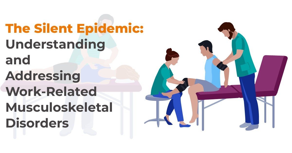The Silent Epidemic: Understanding and Addressing Work-related Musculoskeletal Disorders